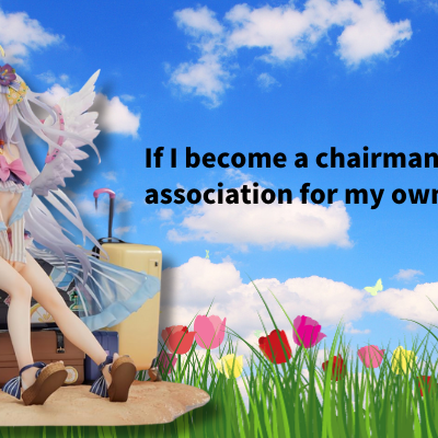 If I become a chairman, I’ll use the association for my own personal ends.