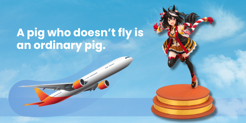 A pig who doesn’t fly is an ordinary pig.